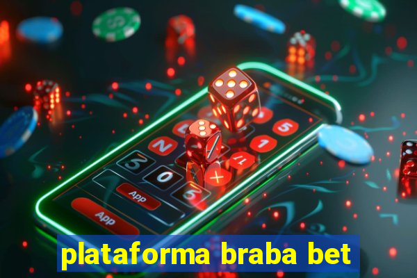 plataforma braba bet